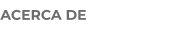 ACERCA DE
